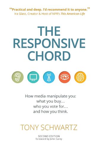 The Responsive Chord: The Responsive Chord: How media manipulate you: what you buy... who you vote for... and how you think.