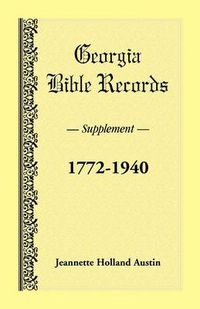 Cover image for Georgia Bible Records, Supplement, 1772-1940