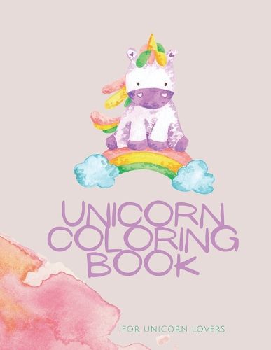 Cover image for Unicorn Coloring Book: Unicorn Coloring Book for Kids: Magical Unicorn Coloring Book for Girls, Boys, and Anyone Who Loves Unicorns 30 unique designs