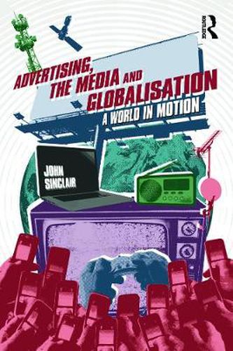 Advertising, the Media and Globalisation: A World in Motion