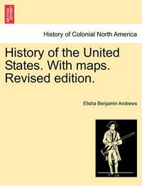 Cover image for History of the United States. with Maps. Revised Edition. Volume I