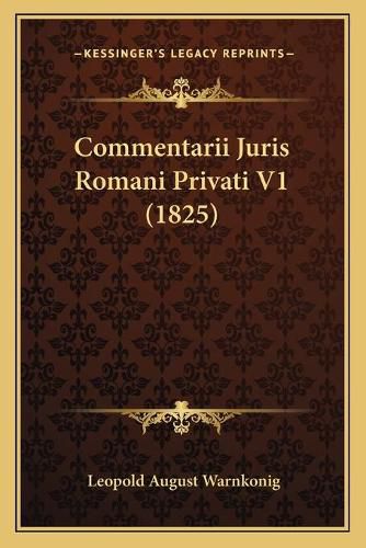 Cover image for Commentarii Juris Romani Privati V1 (1825)