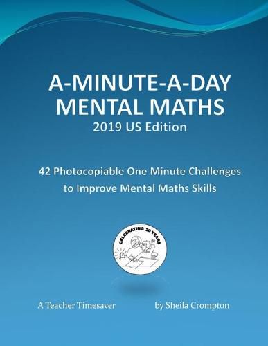 Cover image for A-Minu A-Minute-A-Day Mental Maths 2019 US Edition: 42 Photocopiable One Minute Challenges to Improve Mental Maths Skills