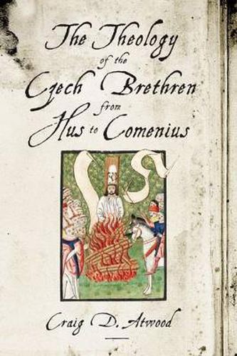 Cover image for The Theology of the Czech Brethren from Hus to Comenius