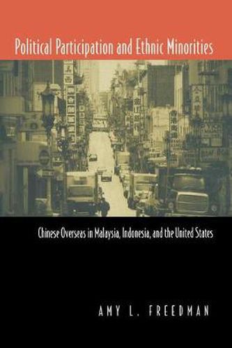 Cover image for Political Participation and Ethnic Minorities: Chinese Overseas in Malaysia, Indonesia, and the United States