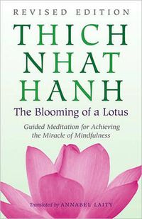Cover image for The Blooming of a Lotus: The Essential Guided Meditations for Mindfulness, Healing, and Transformation