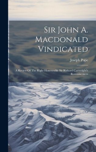 Cover image for Sir John A. Macdonald Vindicated