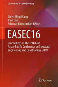 Cover image for EASEC16: Proceedings of The 16th East Asian-Pacific Conference on Structural Engineering and Construction, 2019