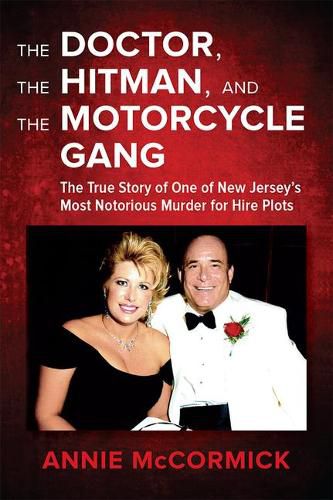 Cover image for The Doctor, the Hitman & the Motorcycle Gang: The True Story of One of New Jersey's Most Notorious Murder for Hire Plots