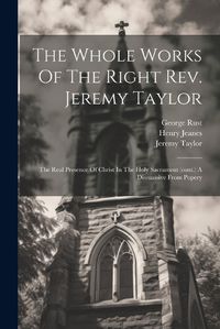 Cover image for The Whole Works Of The Right Rev. Jeremy Taylor