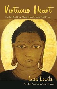 Cover image for Virtuous Heart: Twelve Buddhist Stories to Awaken and Inspire
