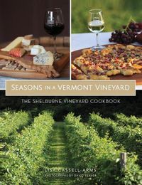 Cover image for Seasons in a Vermont Vineyard: The Shelburne Vineyard Cookbook