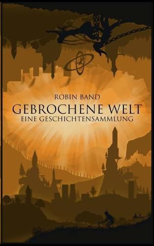 Cover image for Gebrochene Welt: Eine Geschichtensammlung