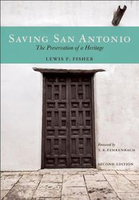 Cover image for Saving San Antonio: The Preservation of a Heritage