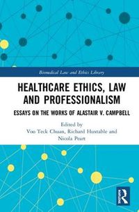 Cover image for Healthcare Ethics, Law and Professionalism: Essays on the Works of Alastair V. Campbell