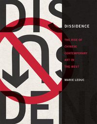 Cover image for Dissidence: The Rise of Chinese Contemporary Art in the West