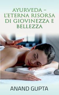 Cover image for Ayurveda - L'Eterna Risorsa di Giovinezza e Bellezza