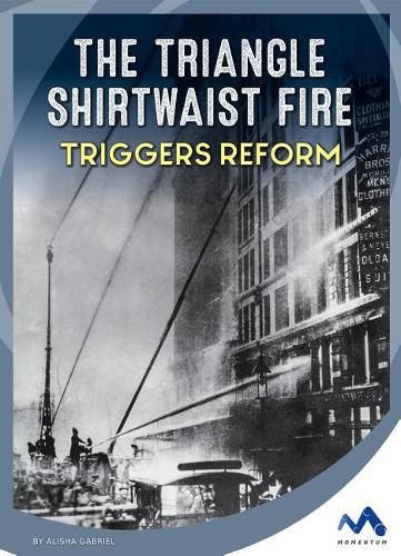 Cover image for The Triangle Shirtwaist Fire Triggers Reform