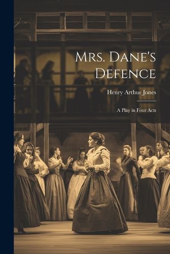 Cover image for Mrs. Dane's Defence; a Play in Four Acts