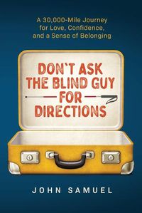 Cover image for Don't Ask the Blind Guy for Directions