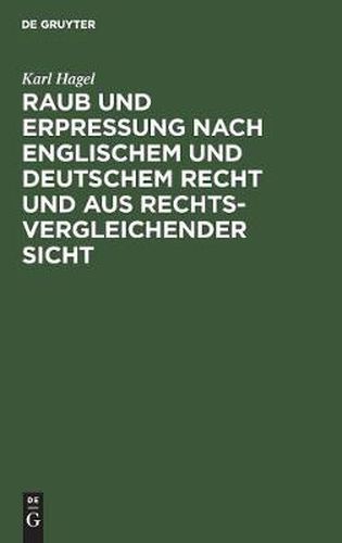 Cover image for Raub Und Erpressung Nach Englischem Und Deutschem Recht Und Aus Rechtsvergleichender Sicht