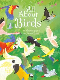 Cover image for All about Birds: An Illustrated Guide to Our Feathered Friends