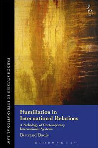 Cover image for Humiliation in International Relations: A Pathology of Contemporary International Systems