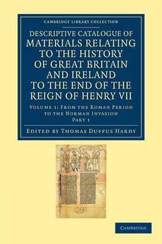 Cover image for Descriptive Catalogue of Materials Relating to the History of Great Britain and Ireland to the End of the Reign of Henry VII