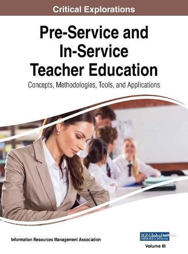 Cover image for Pre-Service and In-Service Teacher Education: Concepts, Methodologies, Tools, and Applications, VOL 3
