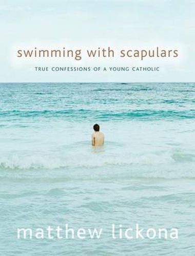 Cover image for Swimming with Scapulars: True Confessions of a Young Catholic