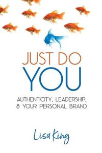 Cover image for Just Do You: Authenticity, Leadership, and Your Personal Brand