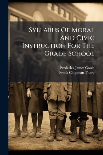Cover image for Syllabus Of Moral And Civic Instruction For The Grade School