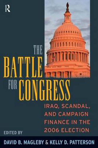 Cover image for The Battle for Congress: Iraq, Scandal, and Campaign Finance in the 2006 Election