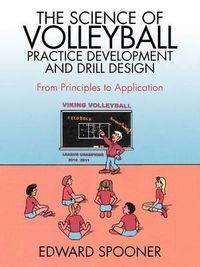 Cover image for The Science of Volleyball Practice Development and Drill Design