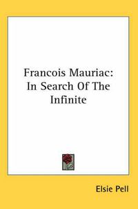 Cover image for Francois Mauriac: In Search of the Infinite