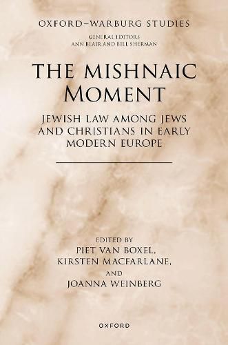 The Mishnaic Moment: Jewish Law among Jews and Christians in Early Modern Europe