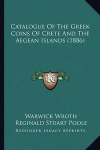 Cover image for Catalogue of the Greek Coins of Crete and the Aegean Islands (1886)