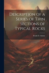 Cover image for Description of a Series of Thin Sections of Typical Rocks