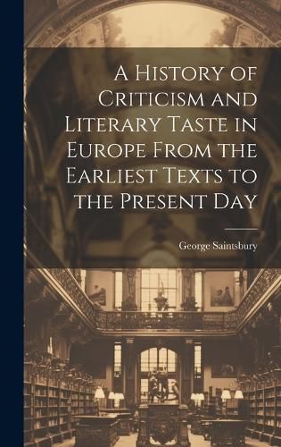 Cover image for A History of Criticism and Literary Taste in Europe From the Earliest Texts to the Present Day