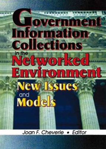 Cover image for Government Information Collections in the Networked Environment: New Issues and Models