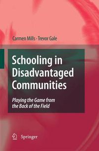 Cover image for Schooling in Disadvantaged Communities: Playing the Game from the Back of the Field