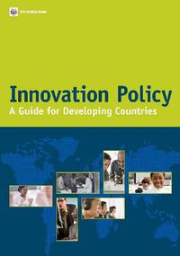 Cover image for Innovation Policy: A Guide for Developing Countries