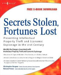 Cover image for Secrets Stolen, Fortunes Lost: Preventing Intellectual Property Theft and Economic Espionage in the 21st Century
