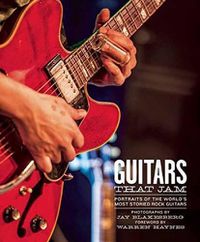 Cover image for Guitars That Jam: Portraits of the World's Most Storied Rock Guitars