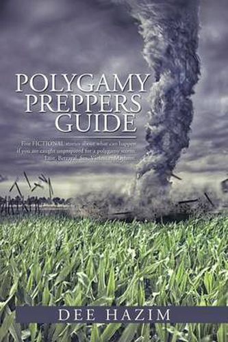 Cover image for Polygamy Preppers Guide: Five Fictional Stories about What Can Happen If You Are Caught Unprepared for a Polygamy Storm. Lust, Betrayal, Sex, V