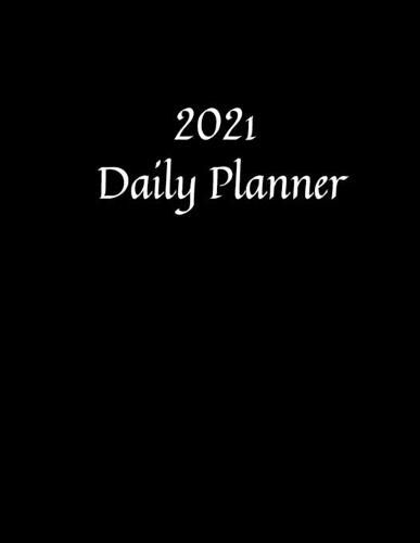 Cover image for 2021 Daily Planner: 1 Year Black Cover Diary Planner One Page Per Day (8.5 x11) Journal 2021 Calendar Agenda