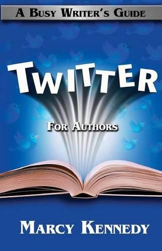 Cover image for Twitter for Authors: A Busy Writer's Guide