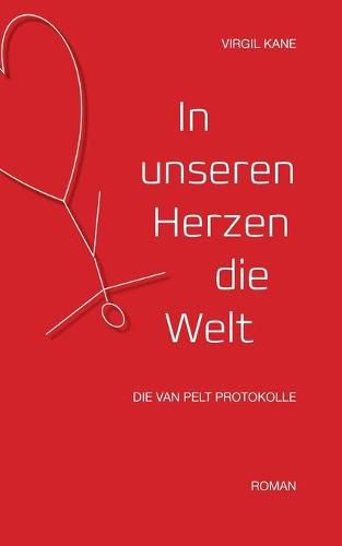 Cover image for In unseren Herzen die Welt: Die Van Pelt Protokolle