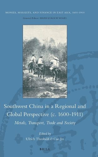 Cover image for Southwest China in a Regional and Global Perspective (c.1600-1911): Metals, Transport, Trade and Society