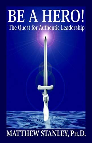 Be a Hero! the Quest for Authentic Leadership